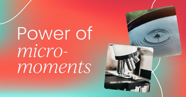 The Power of Micro-Moments in Customer Experience