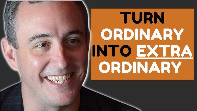 How to Turn Ordinary Into Extraordinary