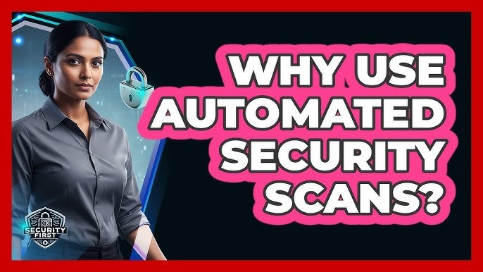 The Benefits of Automated Security Scans